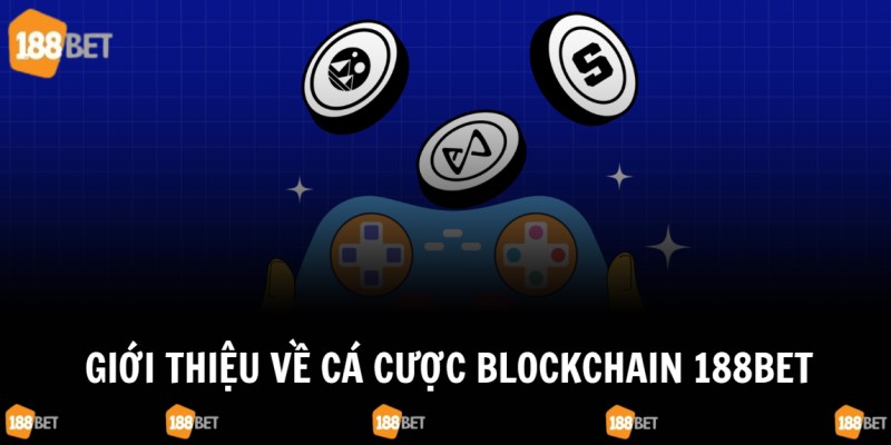 Thông tin giới thiệu bộ môn cá cược blockchain 188Bet 